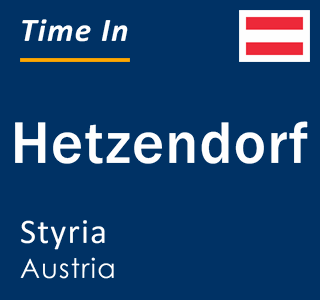 Current local time in Hetzendorf, Styria, Austria