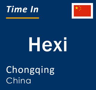 Current local time in Hexi, Chongqing, China