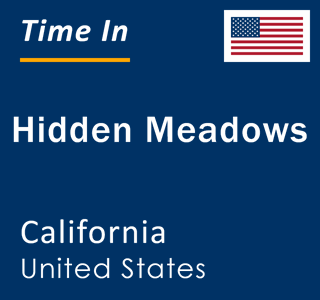 Current local time in Hidden Meadows, California, United States