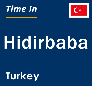 Current local time in Hidirbaba, Turkey