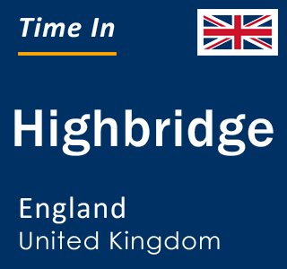 Current local time in Highbridge, England, United Kingdom