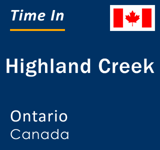 Current local time in Highland Creek, Ontario, Canada