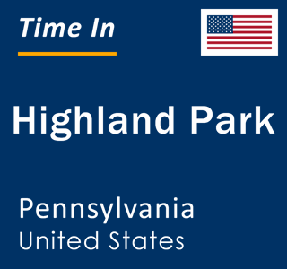 Current local time in Highland Park, Pennsylvania, United States