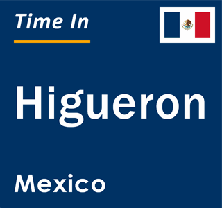 Current local time in Higueron, Mexico