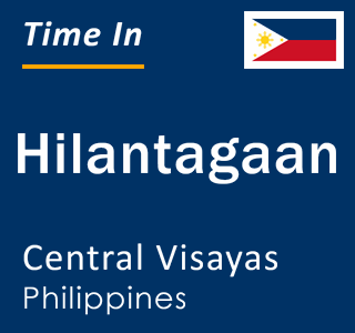 Current local time in Hilantagaan, Central Visayas, Philippines