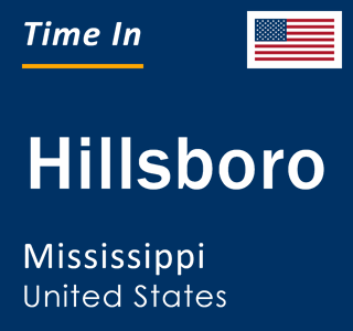 Current local time in Hillsboro, Mississippi, United States