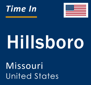 Current local time in Hillsboro, Missouri, United States