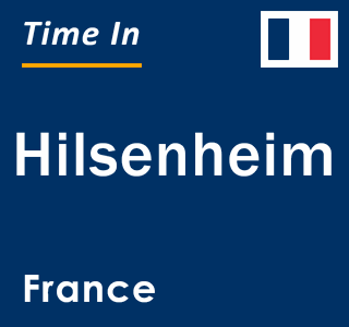 Current local time in Hilsenheim, France