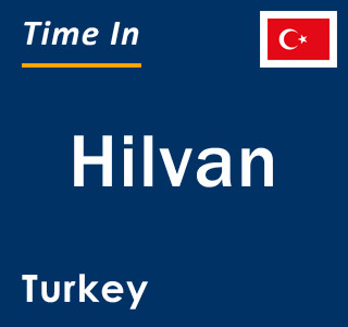 Current local time in Hilvan, Turkey