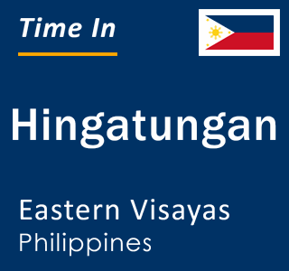 Current local time in Hingatungan, Eastern Visayas, Philippines