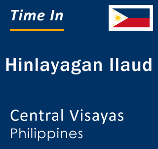 Current local time in Hinlayagan Ilaud, Central Visayas, Philippines