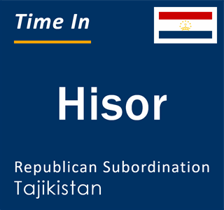 Current local time in Hisor, Republican Subordination, Tajikistan