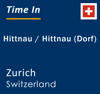 Current local time in Hittnau / Hittnau (Dorf), Zurich, Switzerland