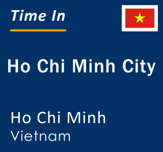 Current local time in Ho Chi Minh City, Ho Chi Minh, Vietnam