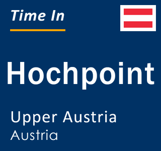 Current local time in Hochpoint, Upper Austria, Austria