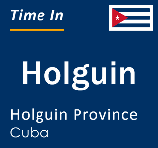 Current local time in Holguin, Holguin Province, Cuba