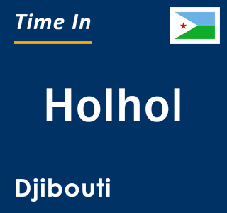 Current local time in Holhol, Djibouti