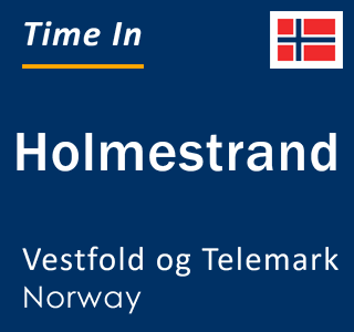 Current local time in Holmestrand, Vestfold og Telemark, Norway