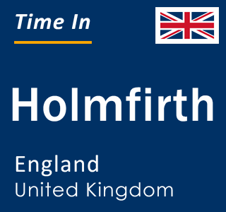 Current local time in Holmfirth, England, United Kingdom