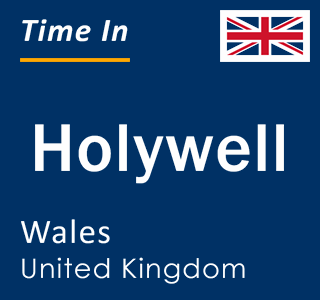 Current local time in Holywell, Wales, United Kingdom