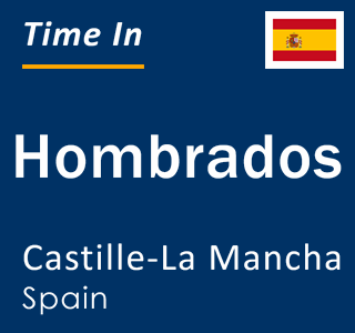 Current local time in Hombrados, Castille-La Mancha, Spain