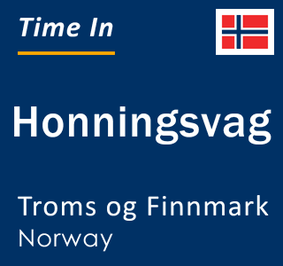 Current local time in Honningsvag, Troms og Finnmark, Norway