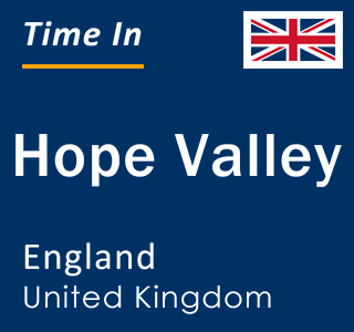 Current local time in Hope Valley, England, United Kingdom