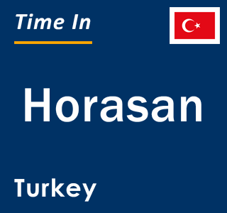 Current local time in Horasan, Turkey