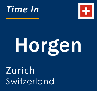 Current local time in Horgen, Zurich, Switzerland