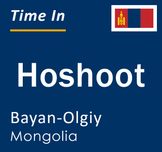 Current local time in Hoshoot, Bayan-Olgiy, Mongolia