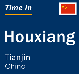 Current local time in Houxiang, Tianjin, China