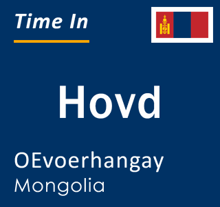 Current local time in Hovd, OEvoerhangay, Mongolia