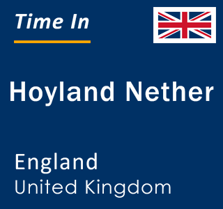 Current local time in Hoyland Nether, England, United Kingdom