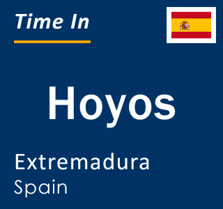 Current local time in Hoyos, Extremadura, Spain