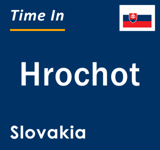 Current local time in Hrochot, Slovakia