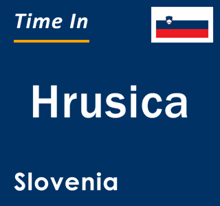 Current local time in Hrusica, Slovenia