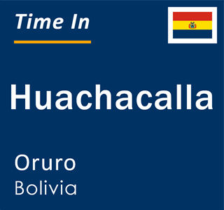 Current local time in Huachacalla, Oruro, Bolivia