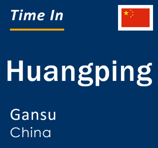 Current local time in Huangping, Gansu, China