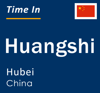 Current local time in Huangshi, Hubei, China