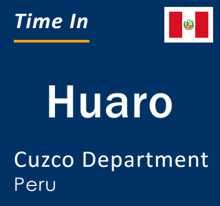 Current local time in Huaro, Cuzco Department, Peru