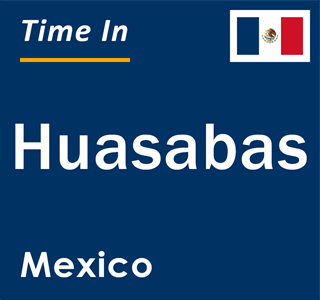 Current local time in Huasabas, Mexico