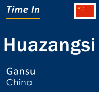 Current local time in Huazangsi, Gansu, China