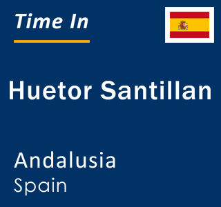 Current local time in Huetor Santillan, Andalusia, Spain