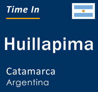 Current local time in Huillapima, Catamarca, Argentina