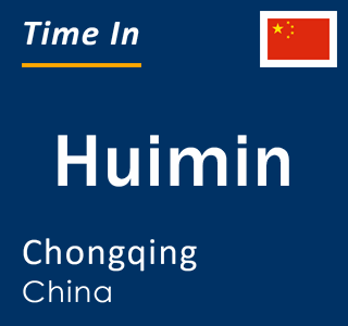 Current local time in Huimin, Chongqing, China