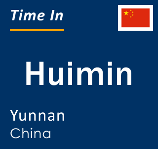 Current local time in Huimin, Yunnan, China