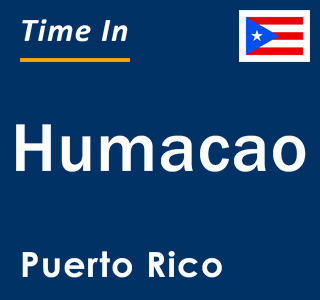 Current local time in Humacao, Puerto Rico