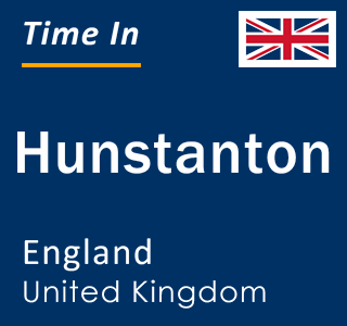 Current local time in Hunstanton, England, United Kingdom