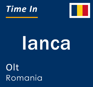 Current local time in Ianca, Olt, Romania