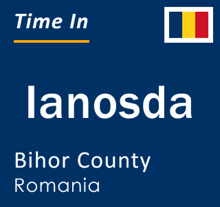 Current local time in Ianosda, Bihor County, Romania